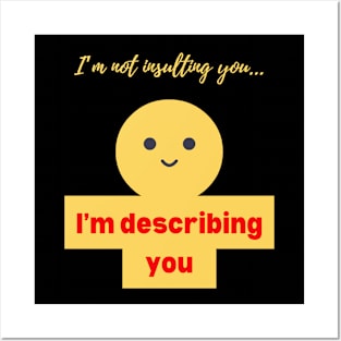 I'm not insulting you.... Posters and Art